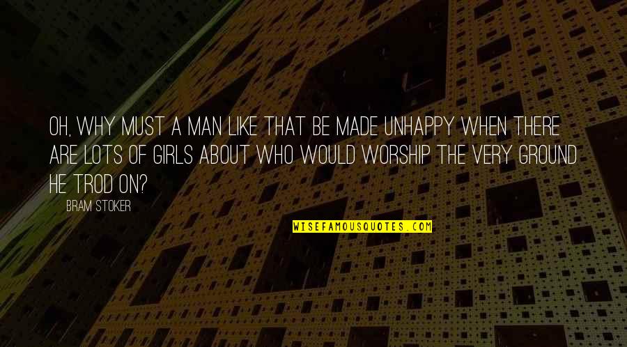 Unhappy Love Quotes By Bram Stoker: Oh, why must a man like that be