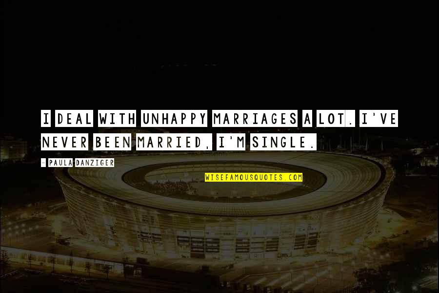 Unhappy Marriages Quotes By Paula Danziger: I deal with unhappy marriages a lot. I've