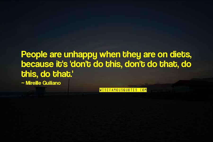 Unhappy Quotes By Mireille Guiliano: People are unhappy when they are on diets,