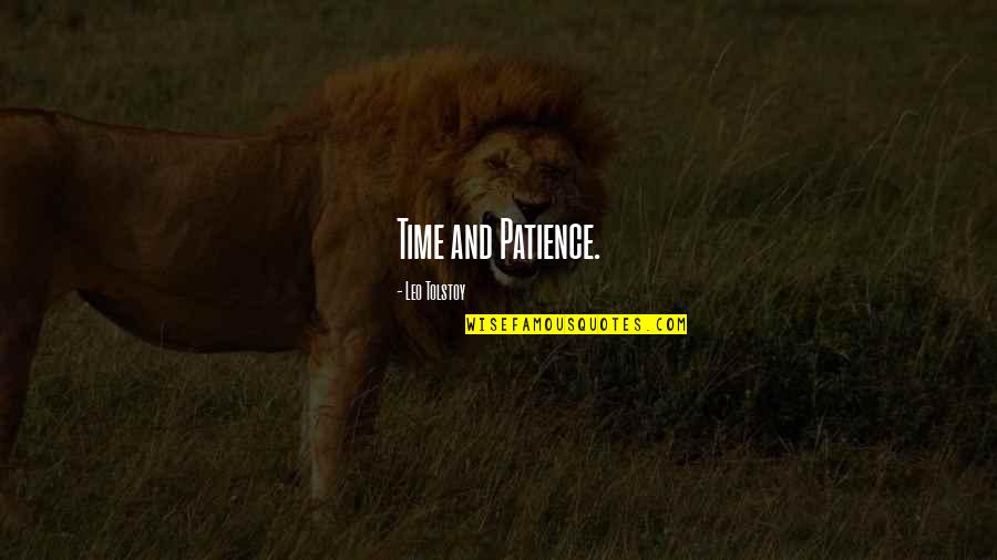 Unharmed Animals Quotes By Leo Tolstoy: Time and Patience. Unharmed Animals Quotes By Leo Tolstoy: Time and Patience.