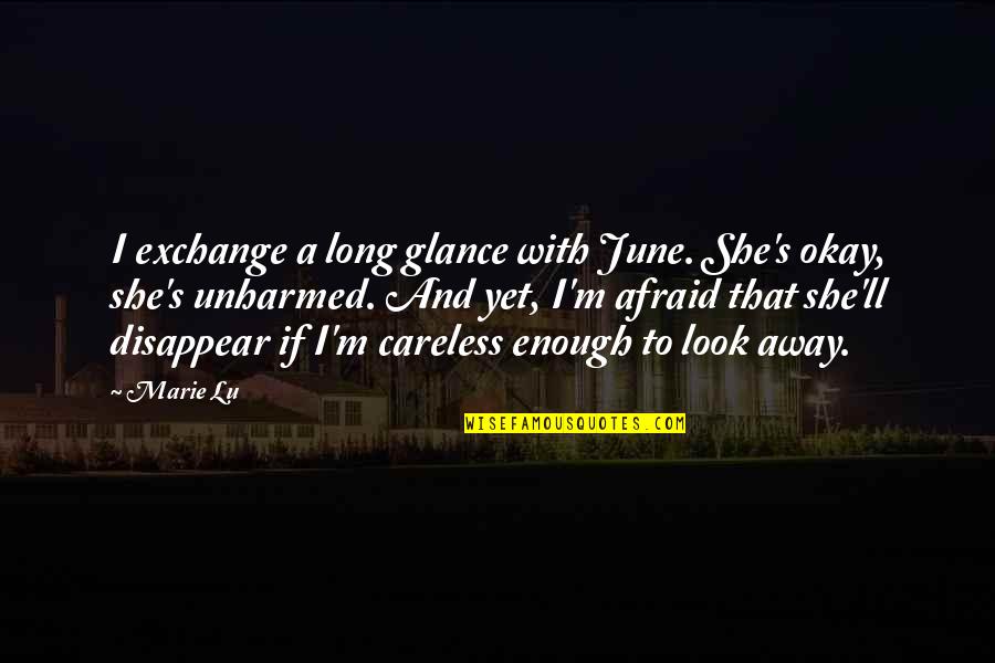 Unharmed Quotes By Marie Lu: I exchange a long glance with June. She's