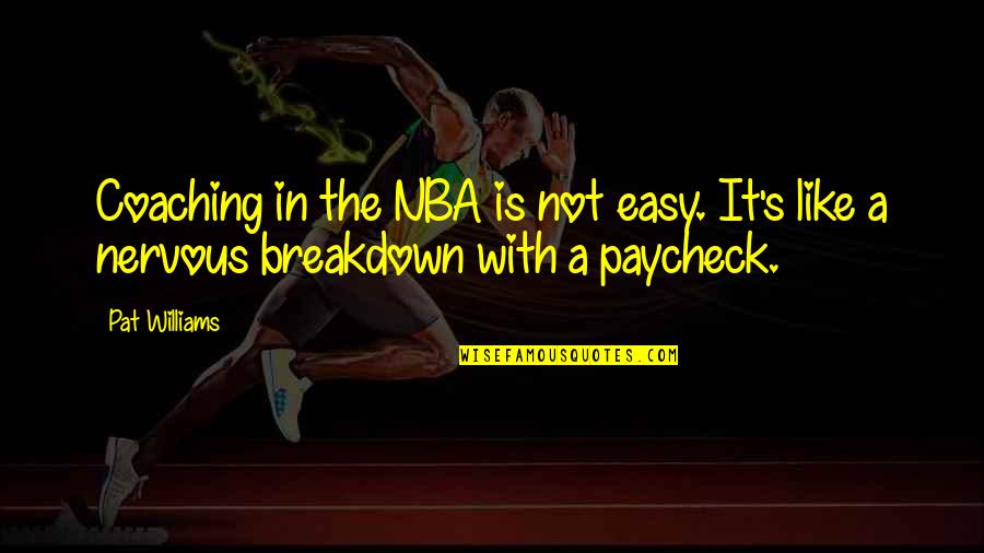 Unhas Decoradas Quotes By Pat Williams: Coaching in the NBA is not easy. It's