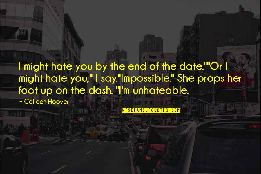 Unhateable Quotes By Colleen Hoover: I might hate you by the end of