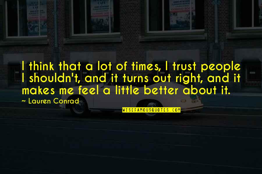 Unhcr Quotes By Lauren Conrad: I think that a lot of times, I