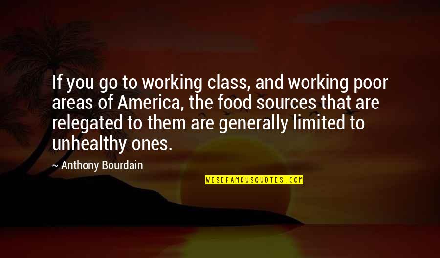 Unhealthy Quotes By Anthony Bourdain: If you go to working class, and working