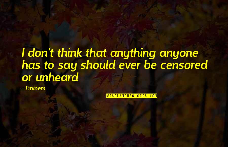 Unheard Quotes By Eminem: I don't think that anything anyone has to