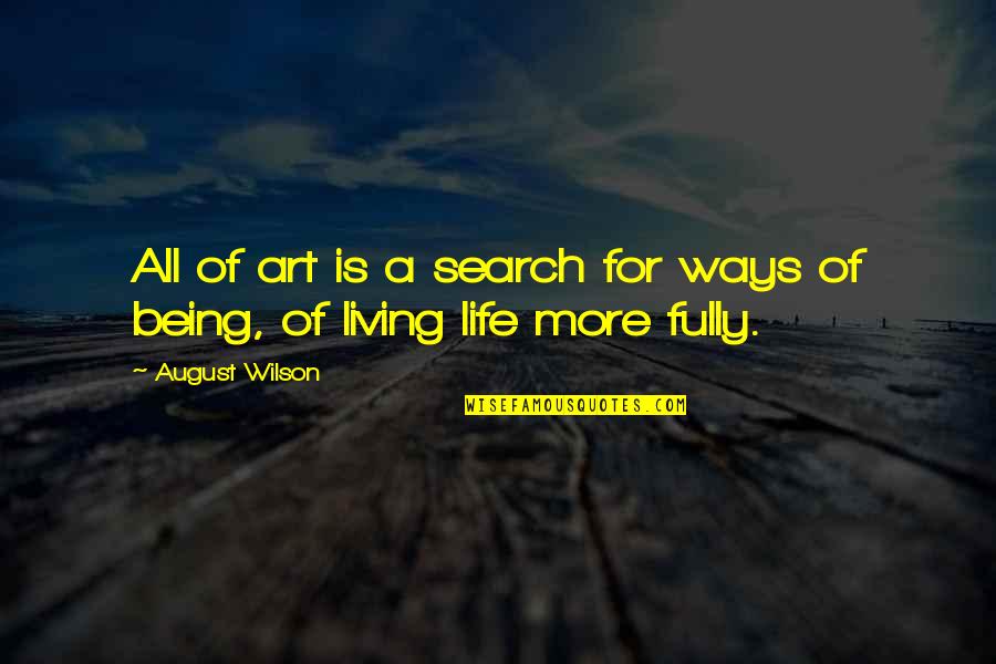 Unhelpfulness Quotes By August Wilson: All of art is a search for ways