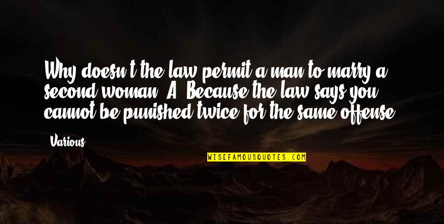 Unhelpfulness Quotes By Various: Why doesn't the law permit a man to