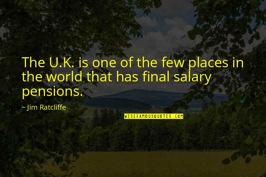 Unhemmed Sweatpants Quotes By Jim Ratcliffe: The U.K. is one of the few places