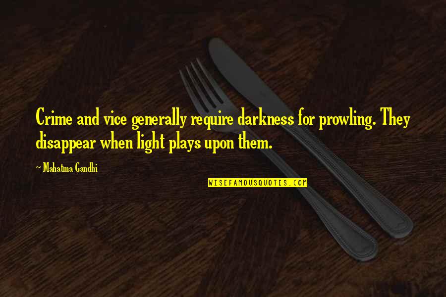 Unhidden Leather Quotes By Mahatma Gandhi: Crime and vice generally require darkness for prowling.