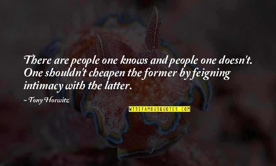 Unhindered Quotes By Tony Horwitz: There are people one knows and people one