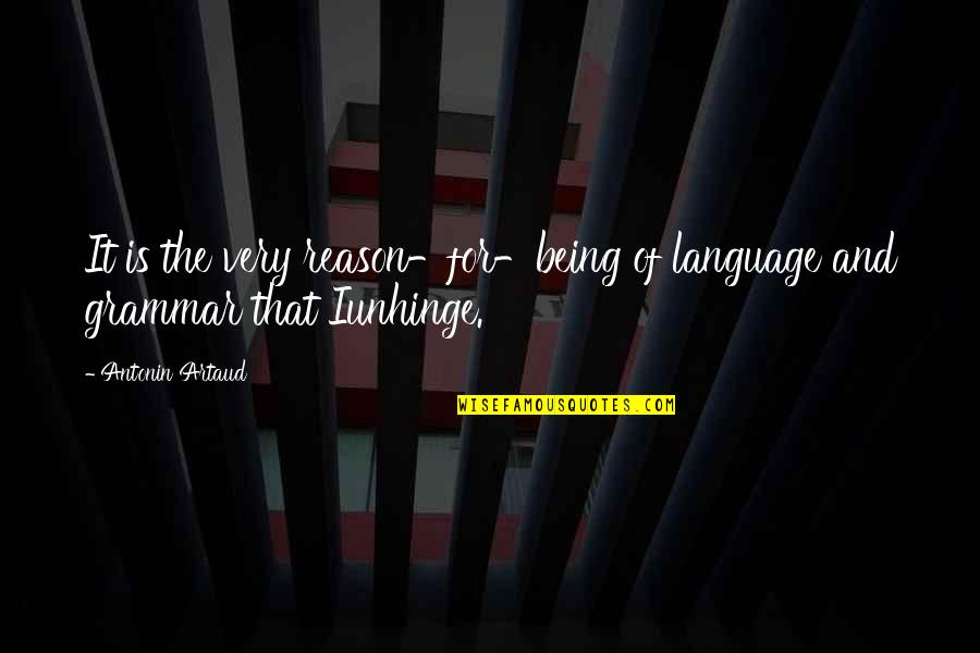 Unhinge Quotes By Antonin Artaud: It is the very reason-for-being of language and