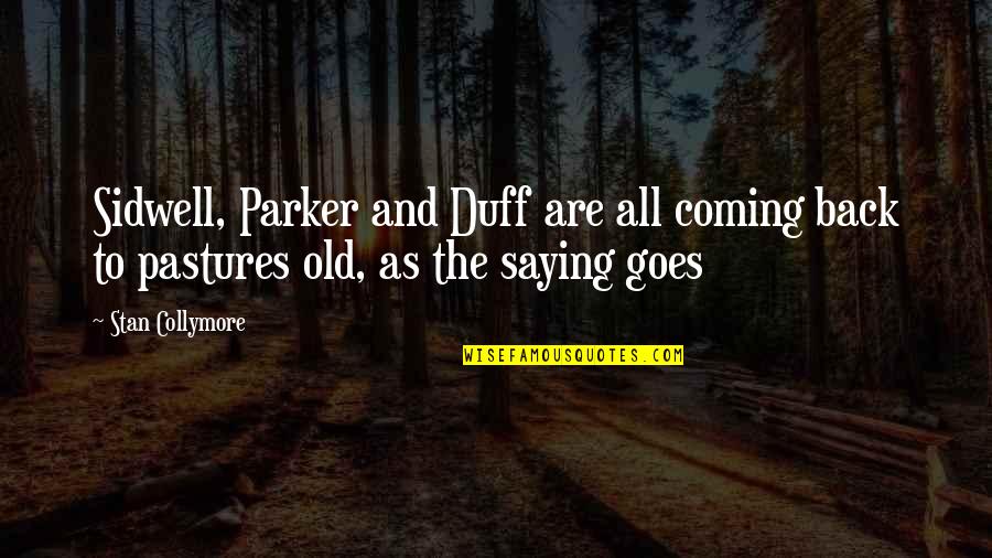 Unhoned Quotes By Stan Collymore: Sidwell, Parker and Duff are all coming back Unhoned Quotes By Stan Collymore: Sidwell, Parker and Duff are all coming back