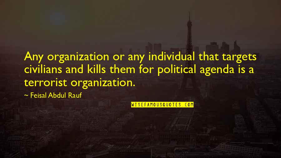 Unhot Quotes By Feisal Abdul Rauf: Any organization or any individual that targets civilians