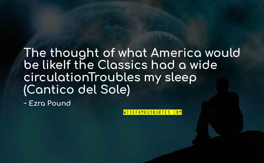 Unhouse Quotes By Ezra Pound: The thought of what America would be likeIf