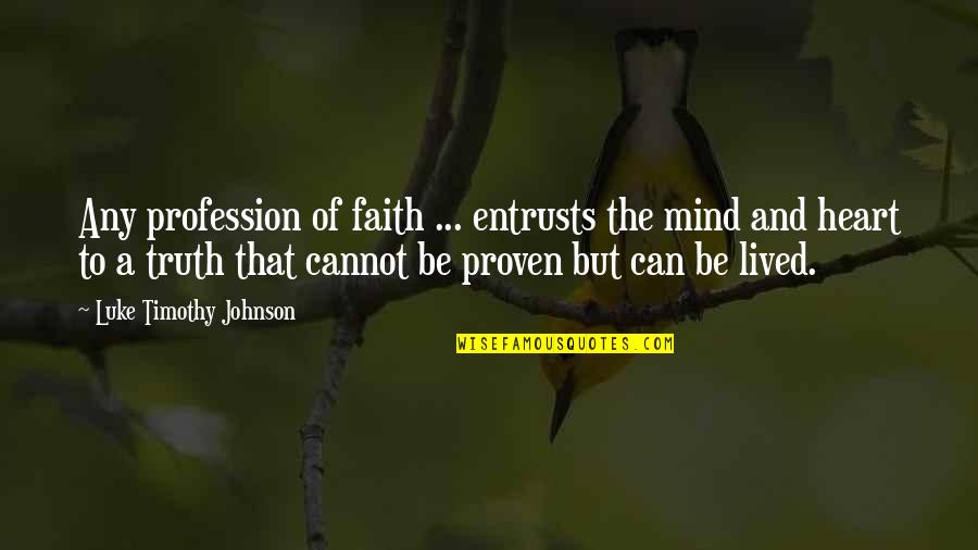 Unhurrying Quotes By Luke Timothy Johnson: Any profession of faith ... entrusts the mind