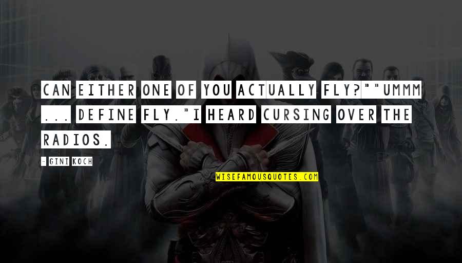 Unhypnotizing Quotes By Gini Koch: Can either one of you actually fly?""Ummm ...