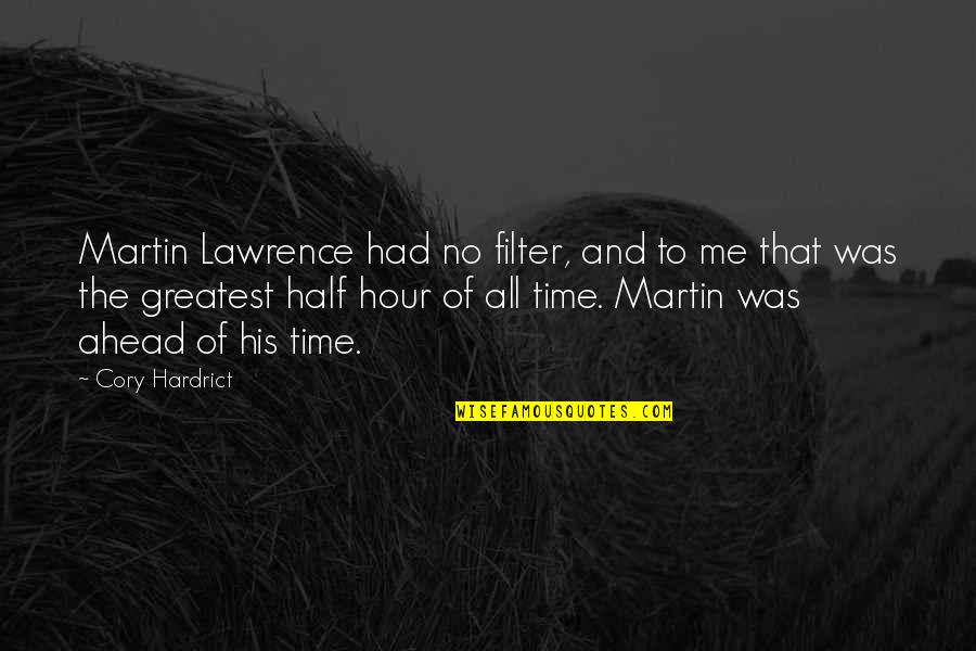 Uniamericana Quotes By Cory Hardrict: Martin Lawrence had no filter, and to me