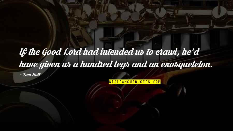 Uniamericana Quotes By Tom Holt: If the Good Lord had intended us to