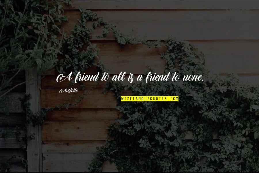 Uniandes Quotes By Aristotle.: A friend to all is a friend to