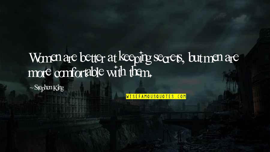 Uniball 207 Quotes By Stephen King: Women are better at keeping secrets, but men