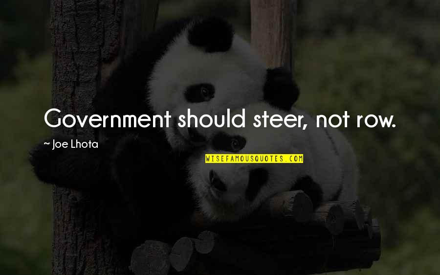 Unicorn In The Glass Menagerie Quotes By Joe Lhota: Government should steer, not row. Unicorn In The Glass Menagerie Quotes By Joe Lhota: Government should steer, not row.