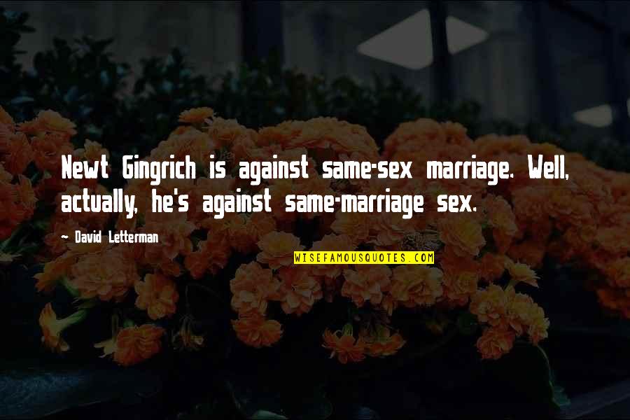 Unicorn Poems And Quotes By David Letterman: Newt Gingrich is against same-sex marriage. Well, actually, Unicorn Poems And Quotes By David Letterman: Newt Gingrich is against same-sex marriage. Well, actually,