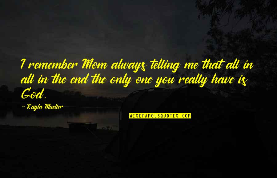 Unicorn Poems And Quotes By Kayla Mueller: I remember Mom always telling me that all Unicorn Poems And Quotes By Kayla Mueller: I remember Mom always telling me that all