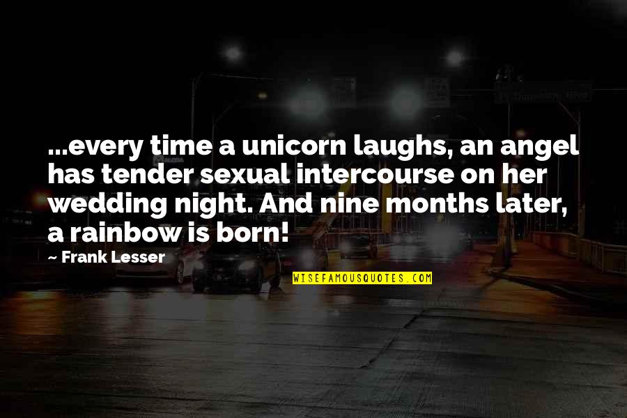 Unicorn Quotes By Frank Lesser: ...every time a unicorn laughs, an angel has