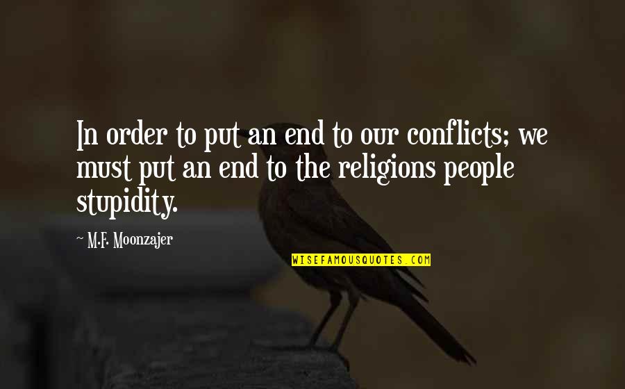 Unicorns And Love Quotes By M.F. Moonzajer: In order to put an end to our Unicorns And Love Quotes By M.F. Moonzajer: In order to put an end to our