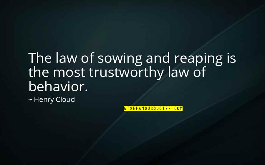 Unicorns Memorable Quotes By Henry Cloud: The law of sowing and reaping is the