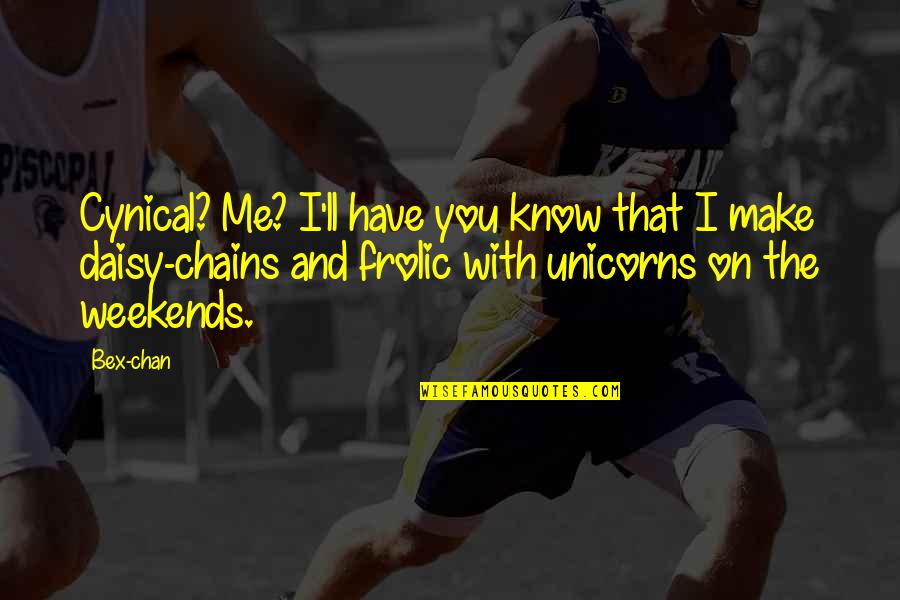 Unicorns Quotes By Bex-chan: Cynical? Me? I'll have you know that I