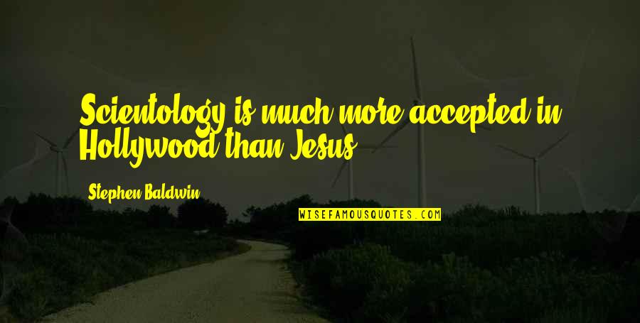 Unicredit Quotes By Stephen Baldwin: Scientology is much more accepted in Hollywood than Unicredit Quotes By Stephen Baldwin: Scientology is much more accepted in Hollywood than