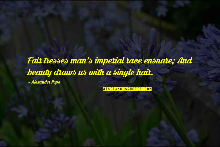 Unidad Tributaria Quotes By Alexander Pope: Fair tresses man's imperial race ensnare; And beauty