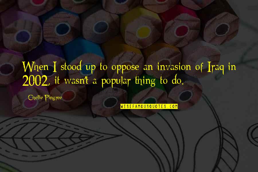 Unidad Tributaria Quotes By Chellie Pingree: When I stood up to oppose an invasion Unidad Tributaria Quotes By Chellie Pingree: When I stood up to oppose an invasion
