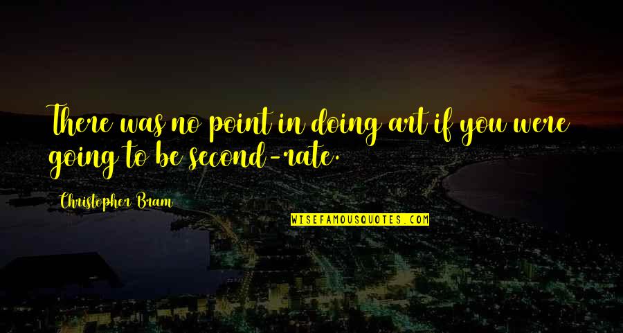 Unidad Tributaria Quotes By Christopher Bram: There was no point in doing art if Unidad Tributaria Quotes By Christopher Bram: There was no point in doing art if