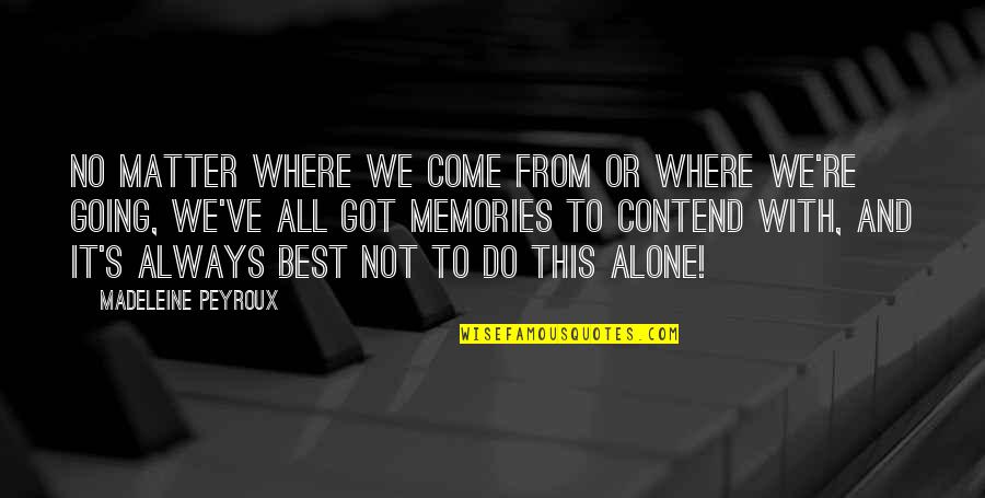Unidades De Longitud Quotes By Madeleine Peyroux: No matter where we come from or where Unidades De Longitud Quotes By Madeleine Peyroux: No matter where we come from or where