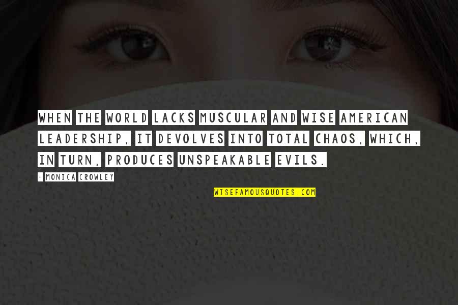 Unidos Us Quotes By Monica Crowley: When the world lacks muscular and wise American Unidos Us Quotes By Monica Crowley: When the world lacks muscular and wise American
