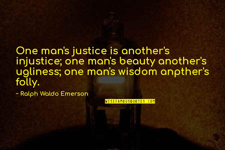 Unied Quotes By Ralph Waldo Emerson: One man's justice is another's injustice; one man's Unied Quotes By Ralph Waldo Emerson: One man's justice is another's injustice; one man's