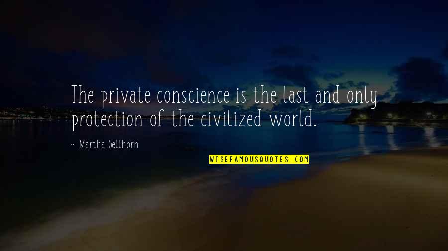 Uniendoscopia Quotes By Martha Gellhorn: The private conscience is the last and only