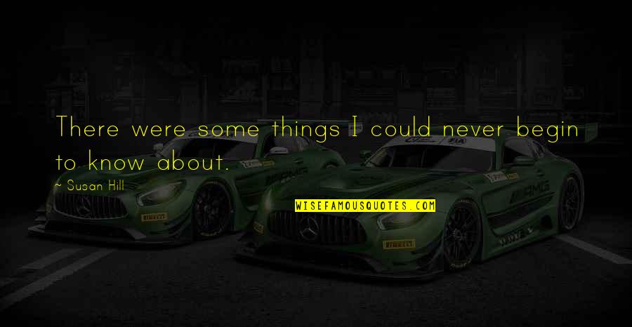 Uniesse 57 Quotes By Susan Hill: There were some things I could never begin