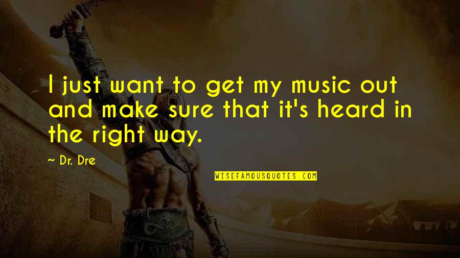 Unificado Definicion Quotes By Dr. Dre: I just want to get my music out