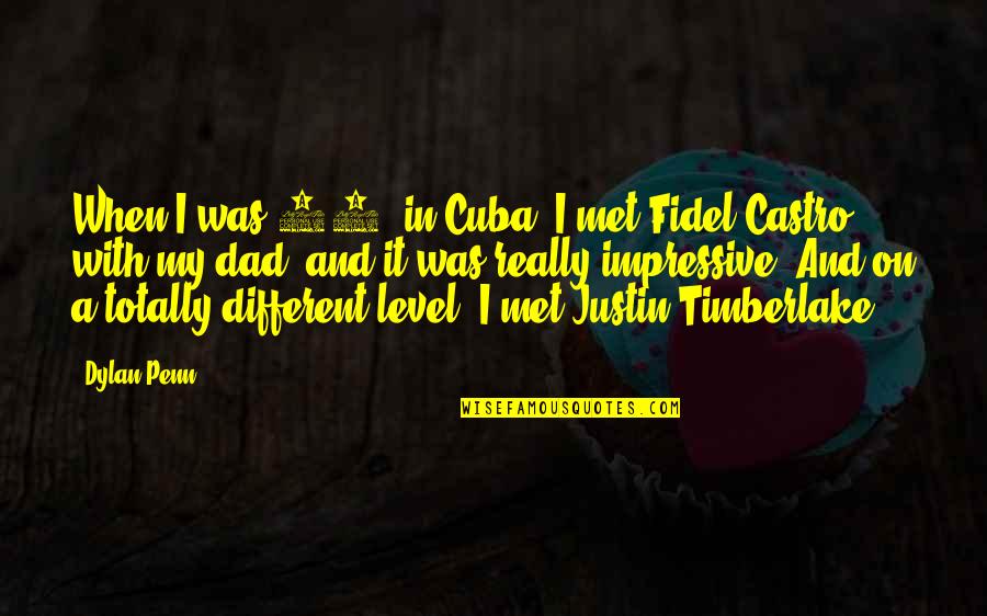 Unificador De Pdf Quotes By Dylan Penn: When I was 14, in Cuba, I met Unificador De Pdf Quotes By Dylan Penn: When I was 14, in Cuba, I met