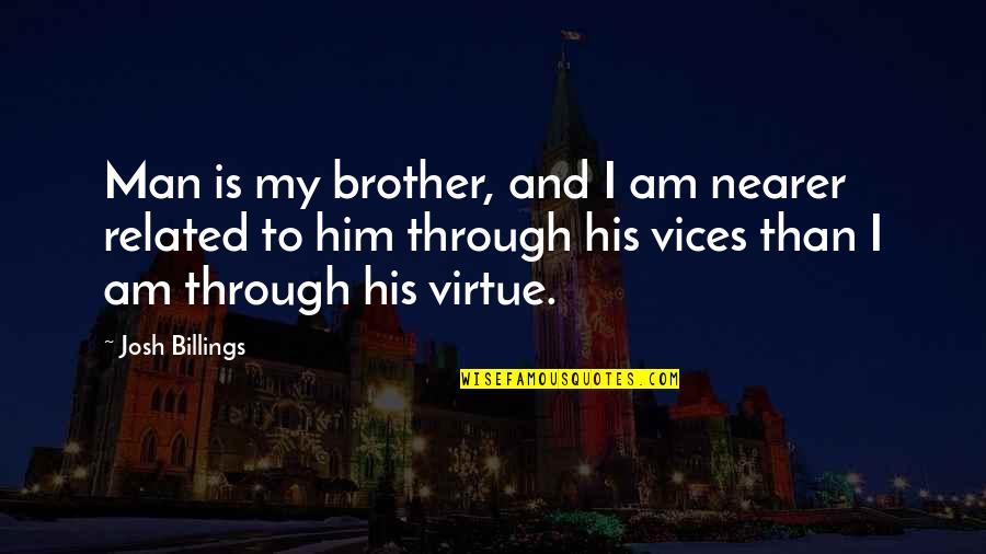 Unificador De Pdf Quotes By Josh Billings: Man is my brother, and I am nearer