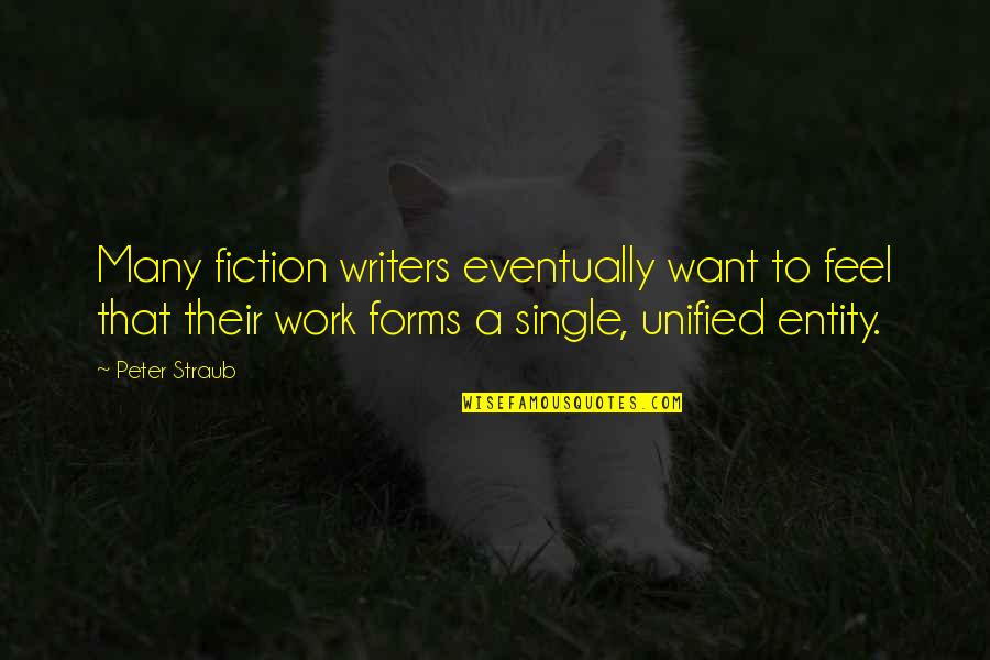Unified Quotes By Peter Straub: Many fiction writers eventually want to feel that