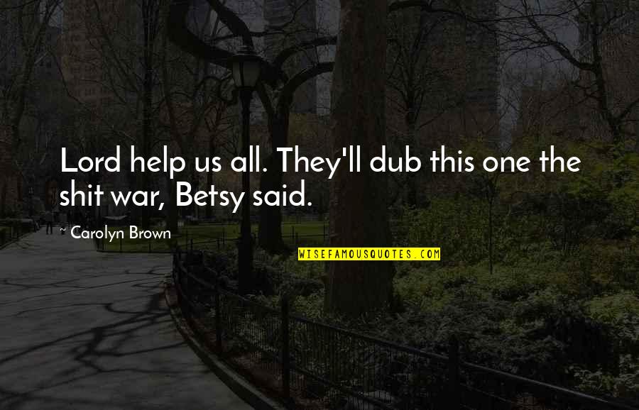 Uniformidad Definicion Quotes By Carolyn Brown: Lord help us all. They'll dub this one