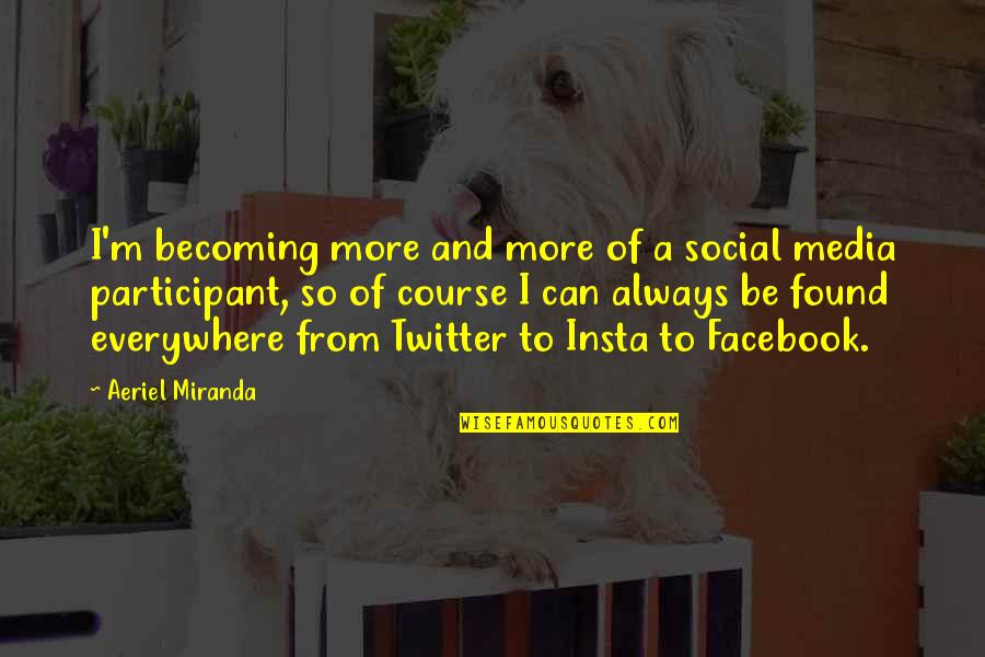 Uniformidade Sinonimos Quotes By Aeriel Miranda: I'm becoming more and more of a social