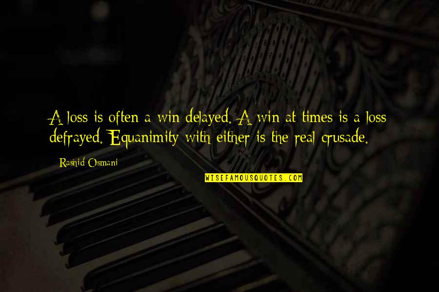Uniformity Antonym Quotes By Rashid Osmani: A loss is often a win delayed. A