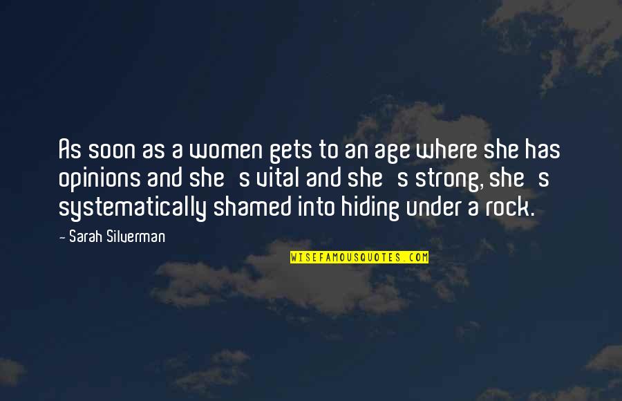 Uniformity Antonym Quotes By Sarah Silverman: As soon as a women gets to an Uniformity Antonym Quotes By Sarah Silverman: As soon as a women gets to an