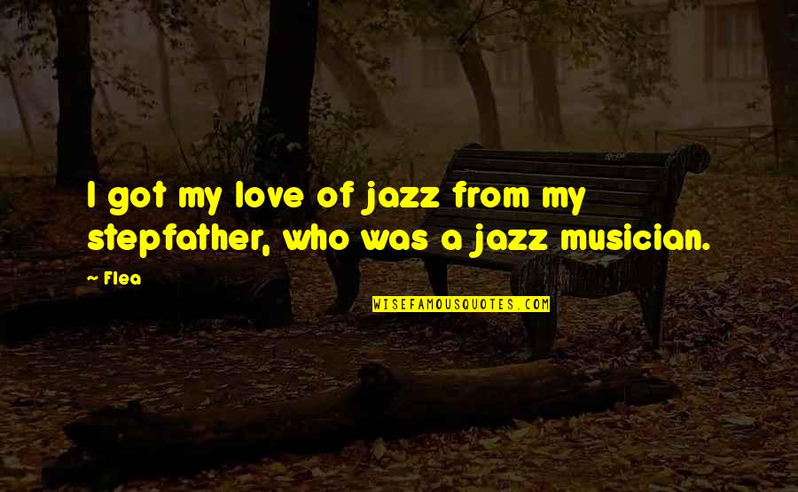 Unik Quotes By Flea: I got my love of jazz from my